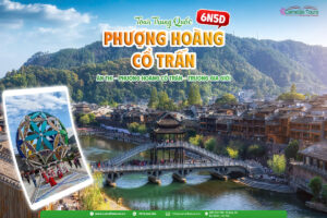 ÂN THI – PHƯỢNG HOÀNG CỔ TRẤN – TRƯƠNG GIA GIỚI 6N5D