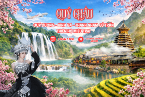 QUÝ DƯƠNG – BÌNH BÁ – THANH NHAM CỔ TRẤN – THIÊN HỘ MIÊU TRẠI – THẬP BÁT TRẠI – CHÙA TÂY PHỔ ĐÀ 6N5D