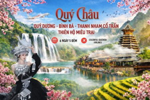 QUÝ DƯƠNG – BÌNH BÁ – THANH NHAM CỔ TRẤN – THIÊN HỘ MIÊU TRẠI – THẬP BÁT TRẠI – CHÙA TÂY PHỔ ĐÀ 6N5D