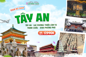 CHƯƠNG TRÌNH DU LỊCH TRUNG QUỐC: HÀ NỘI – TÂY AN – LẠC DƯƠNG  – THIẾU LÂM TỰ – TRỊNH CHÂU – KHAI PHONG PHỦ