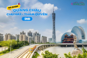 QUẢNG CHÂU – CHU HẢI – THẨM QUYẾN NO SHOPPING