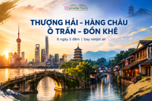 HÀ NỘI – THƯỢNG HẢI – HÀNG CHÂU – Ô TRẤN – ĐỒN KHÊ