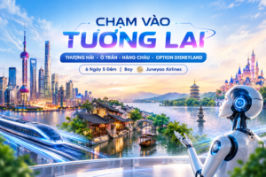 THƯỢNG HẢI – Ô TRẤN – HÀNG CHÂU – OPTION DISNEYLAND